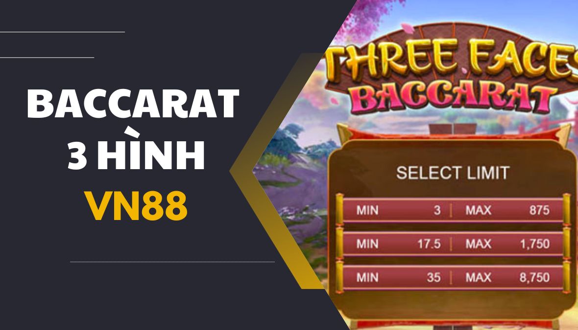 Baccarat 3 Hình | Mách Bạn Cách Hạ Gục Nhà Cái VN88 Cực Dễ